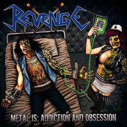 Revenge (COL) : Metal Is : Addiction and Obsession